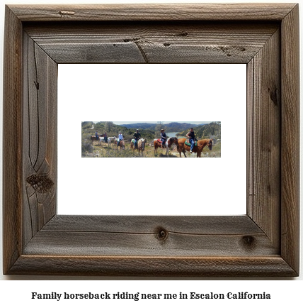 family horseback riding near me in Escalon, California